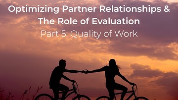 Optimizing Partner Relationships, Part 5: Quality of Work