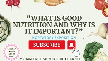 (Exposition Text) What is good nutrition and why is it important