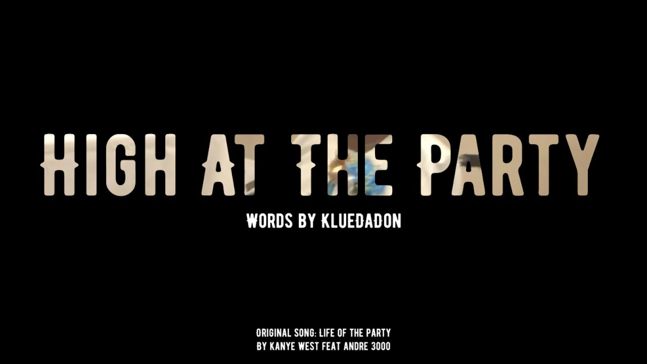 High At The Party by KlueDaDon (Life Of The Party by Kanye West Remake)