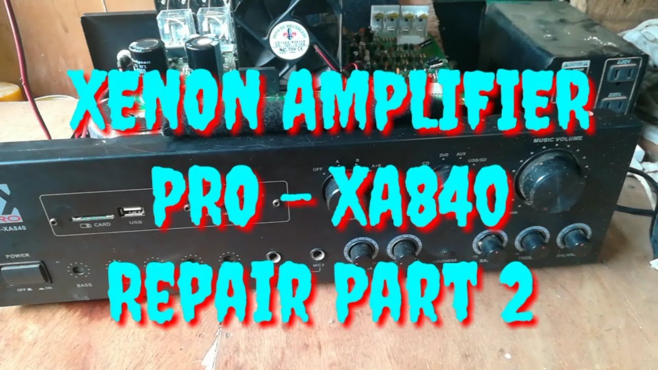 XENON AMPLIFIER PRO - XA840 REPAIR Part 2