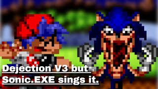 Dejection V3 But Sonic.exe Sings It.