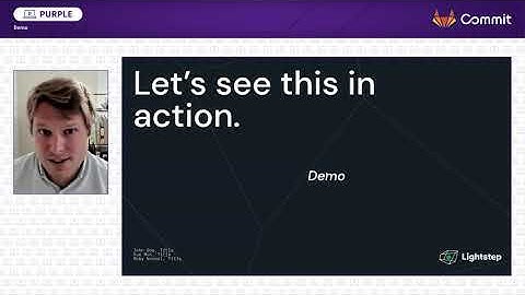 Commit Virtual 2020 Lightstep Demo: Distributed Tracing - Shipping Quickly And Confidently