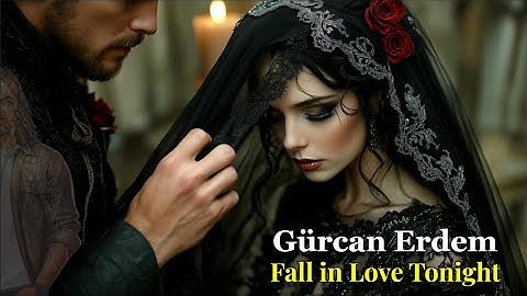 Gurcan Erdem - Fall In Love Tonight