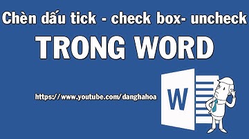 Chèn dấu tích - checkbox - uncheck vào Word| Make a Checkable Box in Word