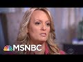 Stormy Daniels Claims To Spanking And Having Unprotected Sex With Donald Trump | Kasie DC | MSNBC