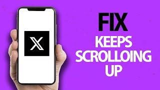 How To Fix X Twitter App Keeps Scrolling Up | Easy Quick Solution