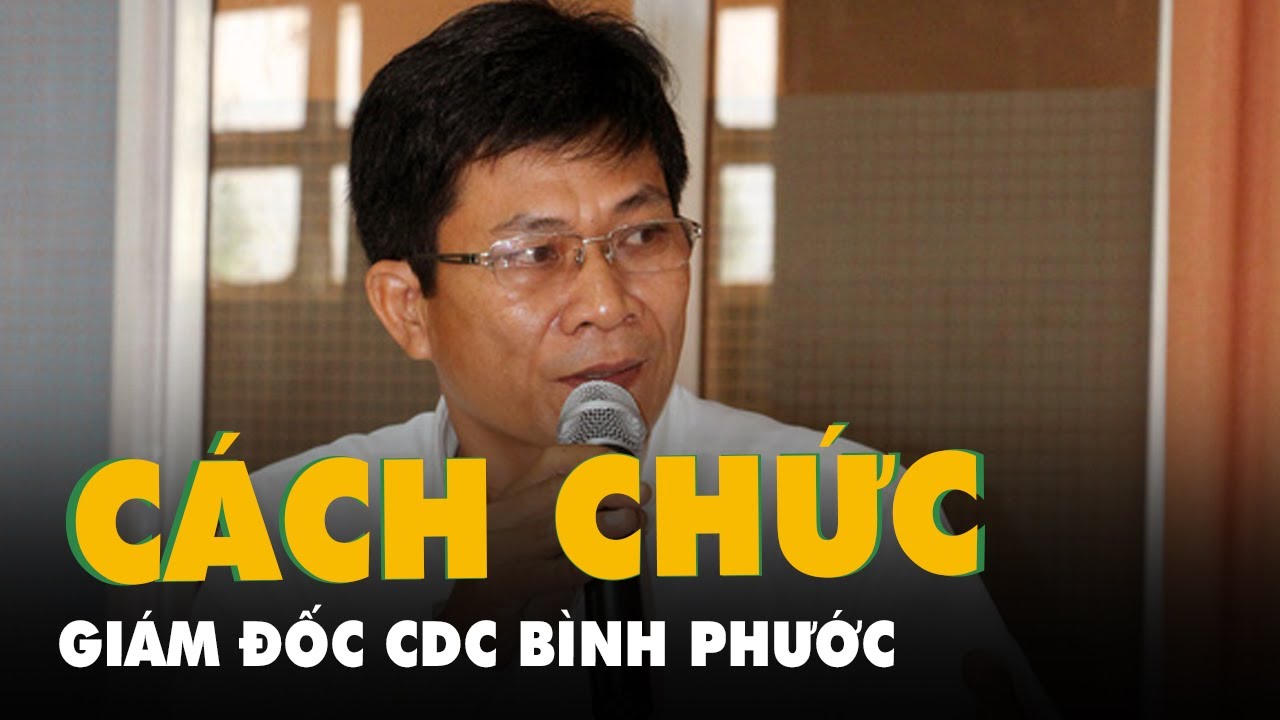 Cách chức giám đốc Trung tâm kiểm soát bệnh tật tỉnh... - youtube