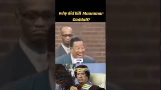 Why did you think the killed Muammar Gaddafi