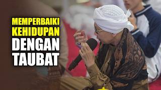 Memperbaiki Kehidupan dengan TAUBAT - Buya Yahya