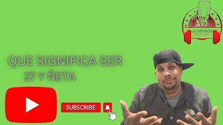 que significa ser 27 y ñeta