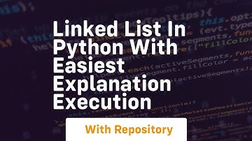 Linked list in python with easiest explanation execution