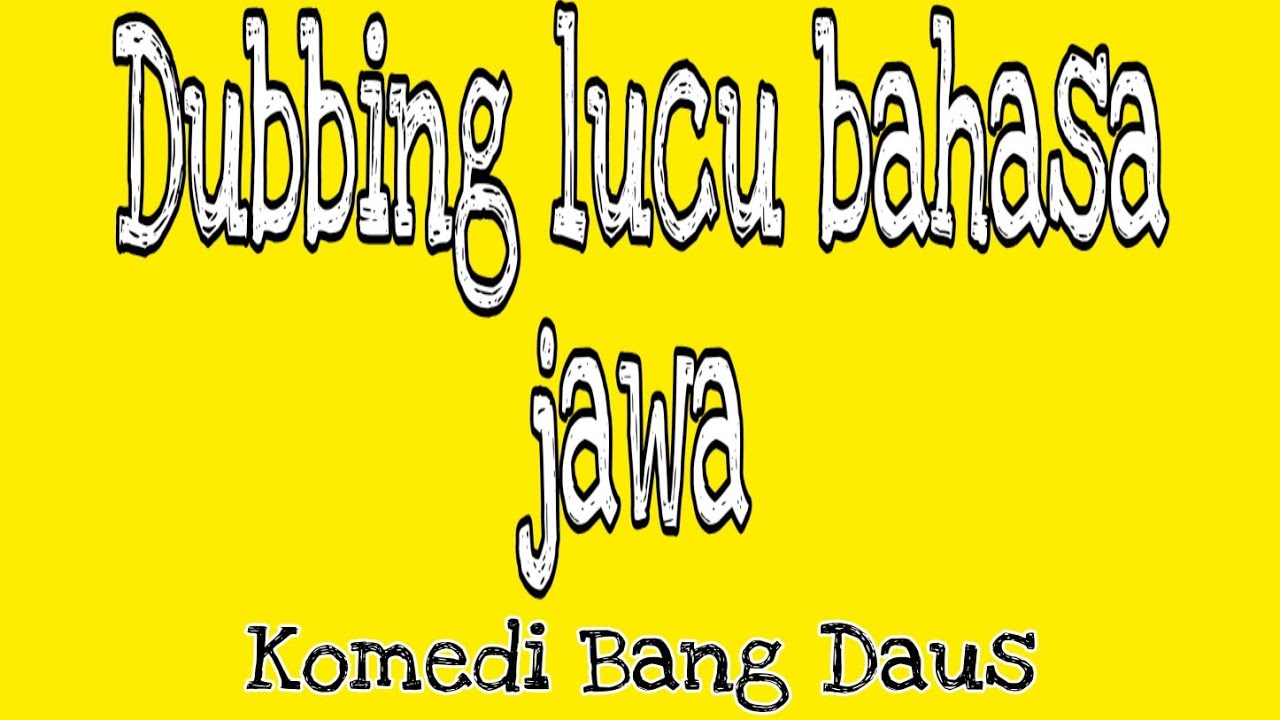 Dubbing Lucu Bahasa Jawa Youtube