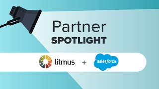 Litmus and Salesforce Marketing Cloud: Partner Spotlight