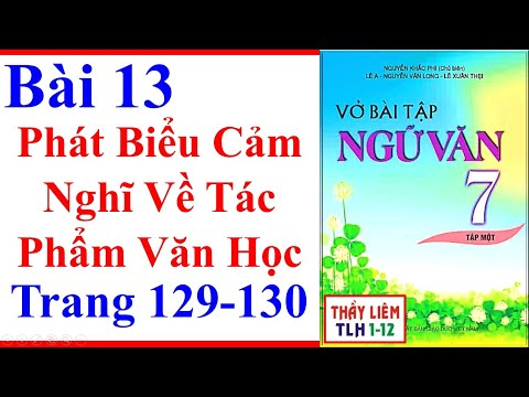 Video Vở Bài Tập Ngữ Văn Lớp 7 Bài 13 | Phát Biểu Cảm Nghĩ... - youtube
