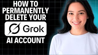 How to Permanently Delete Your Grok AI Account 2025 (Step by Step)