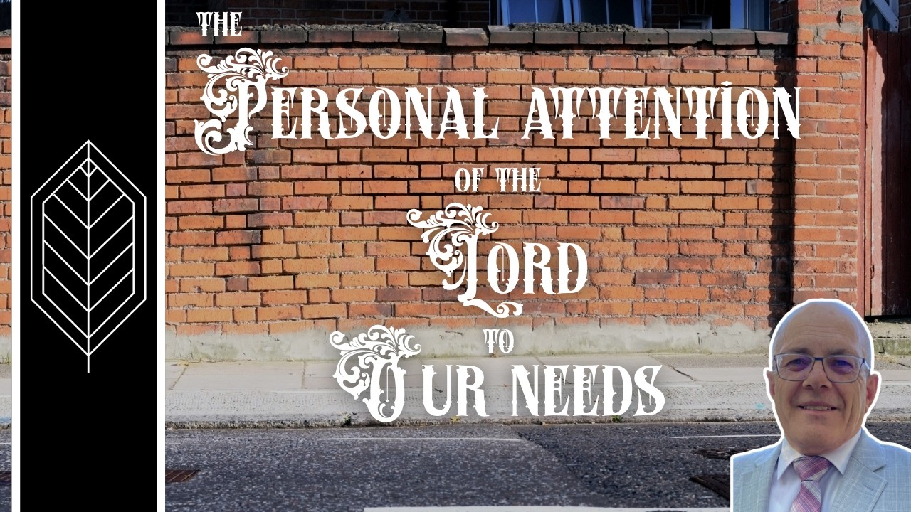 The Personal Attention of the Lord to Our Needs