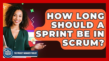 How Long Should A Sprint Be In Scrum? - The Project Manager Toolkit