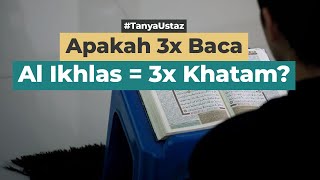 Apa Bisa Dapat Pahala Khatam Dengan Membaca Surat Al Ikhlas? | Ustaz Dr. Ahmad Hanafi, Lc., M.A.