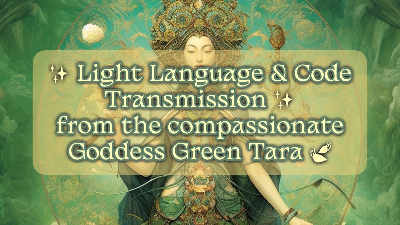 💚 Light Language & Code Transmission ~ Channeling the divine Goddess Green Tara ✨