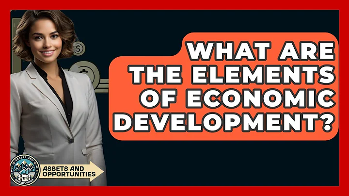 What Are The Elements Of Economic Development? - AssetsandOpportunity.org