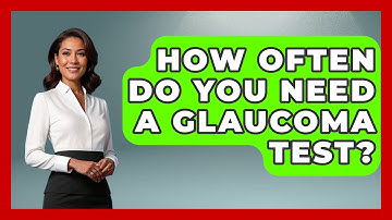 How Often Do You Need A Glaucoma Test? - Optometry Knowledge Base