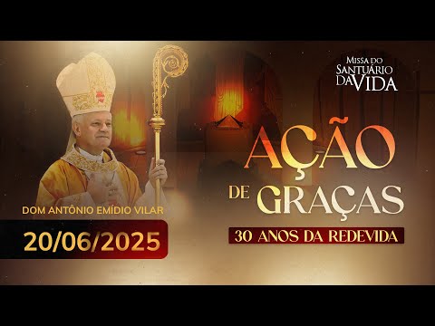 Missa do Santuário da Vida | 20/06/25 - Especial Aniversário REDEVIDA 30 anos! - Dom Antônio Vilar