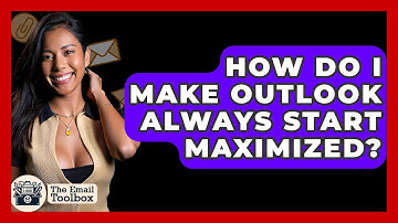 How Do I Make Outlook Always Start Maximized? - TheEmailToolbox.com