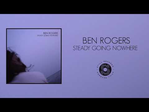 Ben Rogers Steady Going Nowhere