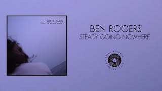 Ben Rogers - Steady Going Nowhere