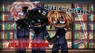 🔹 The Missing Children goes to school🔹