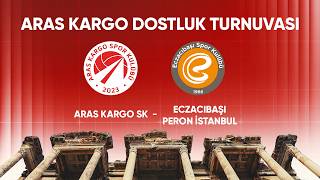 ARAS KARGO DOSTLUK TURNUVASI 2.GÜN |  Aras Kargo SK - Eczacıbaşı Peron İstanbul