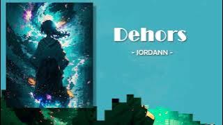 Dehors — JORDANN 【You don't lack courage .Please move forward】(Lyrics/ENG/CHS/FRA)