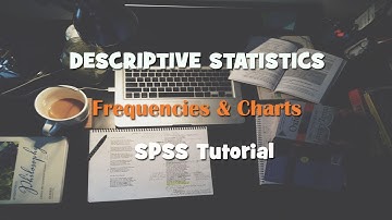 Descriptive Statistics: Frequency and Charts (Qualitative Data) SPSS Tutorial