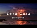 Zara zara slowed reverb song reverbsong song