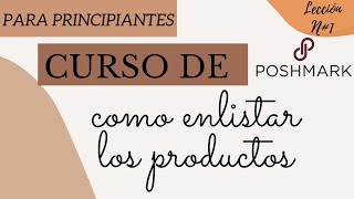 POSHMARK EN ESPAÑOL PARA PRINCIPIANTE/ Lección N#1 COMO ENLISTAR LOS PRODUCTOS