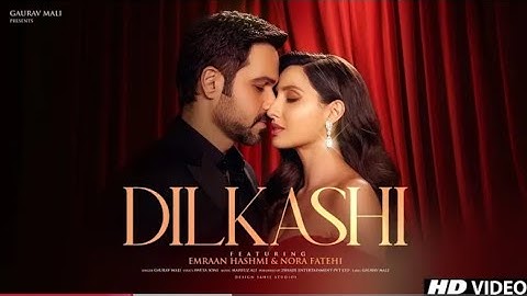 New Song | Dilkashi | Emraan Hashmi | NoraFatehi | New Hindi Song | Video |New Song 2025