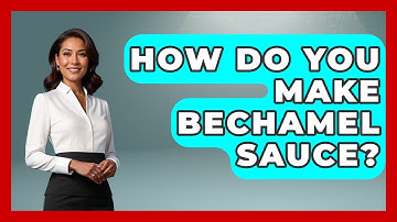 How Do You Make Bechamel Sauce? - The Skillful Chef