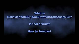Detailed Behavior:Win32/WebBrowserCredAccess.E2 Malware Explained & Removal Guide Details