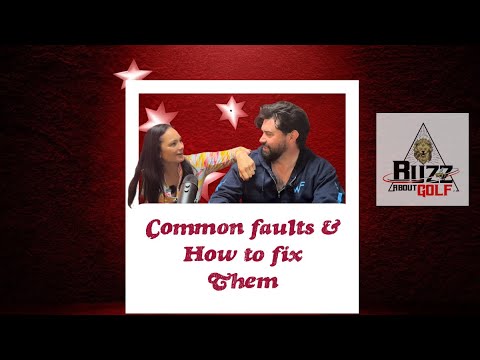 Common faults and how to fix them! | Buzz About Golf Podcast