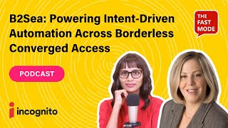 B2Sea: Powering Intent-Driven Automation Across Borderless Converged Access