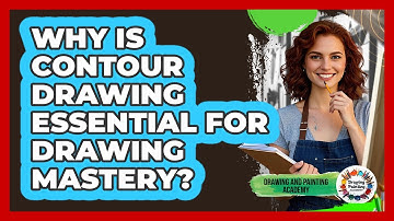 Why Is Contour Drawing Essential For Drawing Mastery? - Drawing and Painting Academy