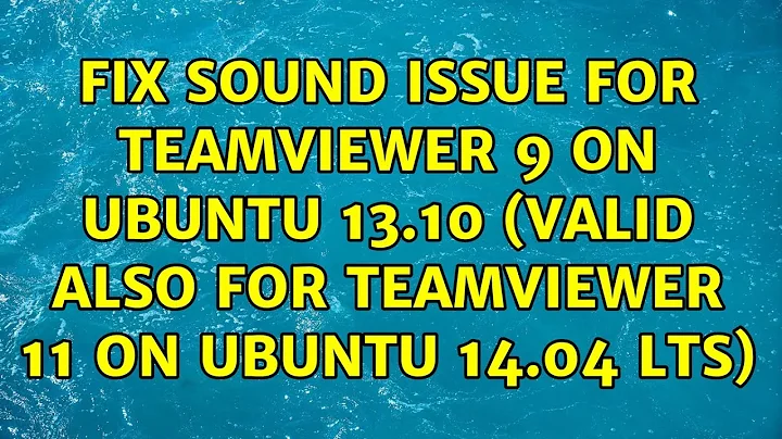 Fix sound issue for Teamviewer 9 on Ubuntu 13.10 (valid also for Teamviewer 11 on Ubuntu 14.04 LTS)