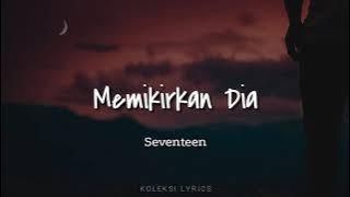 Memikirkan dia - Seventeen ( Lyrics )