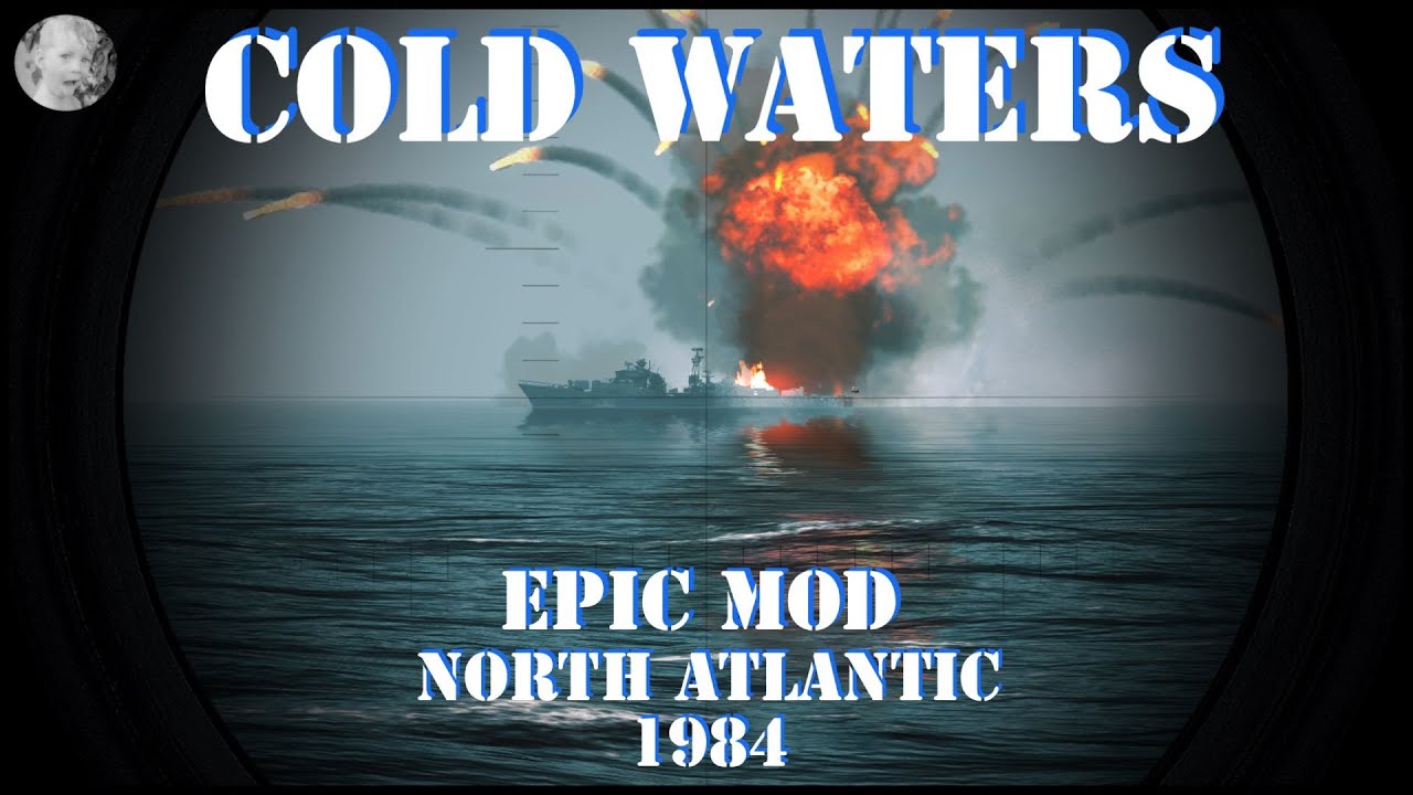 Cold Waters - Epic Mod - North Atlantic 1984 #9