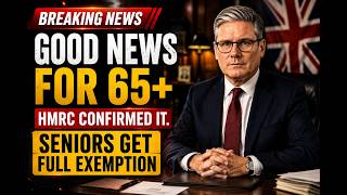🚨 HMRC Just Changed The Rules For Seniors 65+ — Are YOU Getting This Exemption? 🚨