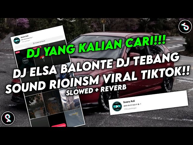 DJ ELSA BALONTE BY DJ TEBANG SOUND 𝑹𝑰𝑰𝑶 𝑯𝑨𝑵𝑻𝑨𝑲𝑨𝑵 ✪ VIRAL FYP TIKTOK YANG KALIAN CARI (SLOWED+REVERB) class=