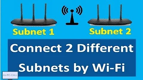 Connect two different computer subnets by wireless Routers: Join 2 LAN Networks by Wi-Fi Bridge