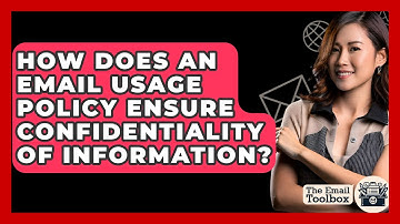 How Does An Email Usage Policy Ensure Confidentiality Of Information? - TheEmailToolbox.com
