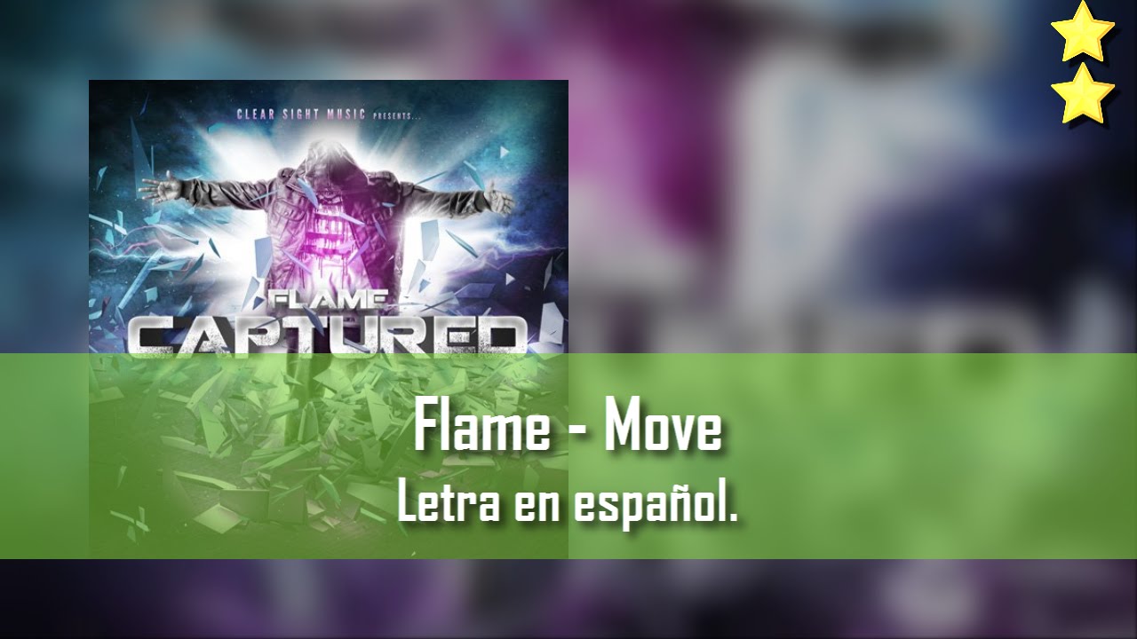 Flame - Move. Letra en español - YouTube