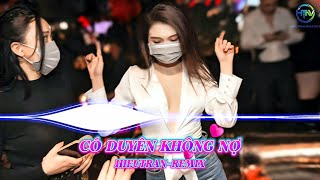 Có Duyên Không Nợ (Remix)  | Nhạc Trẻ Remix Mới Nhất 2026